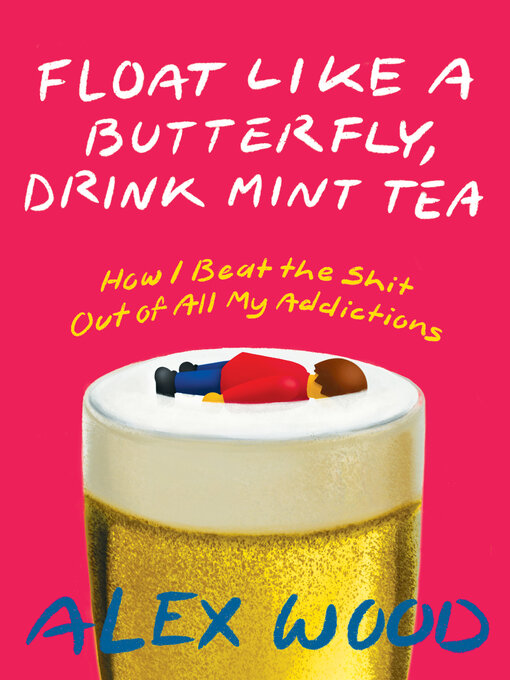 Title details for Float like a Butterfly, Drink Mint Tea by Alex Wood - Wait list